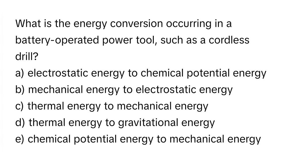 A Battery Operated Power Tool Such As A Cordless Drill Converts: Energy Into Efficient Power