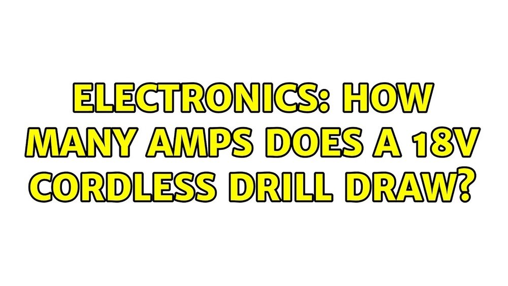 How Many Amps Does A Cordless Drill Draw: Essential Facts Revealed