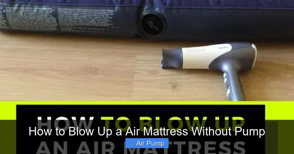 How to Blow Up a Air Mattress Without Pump