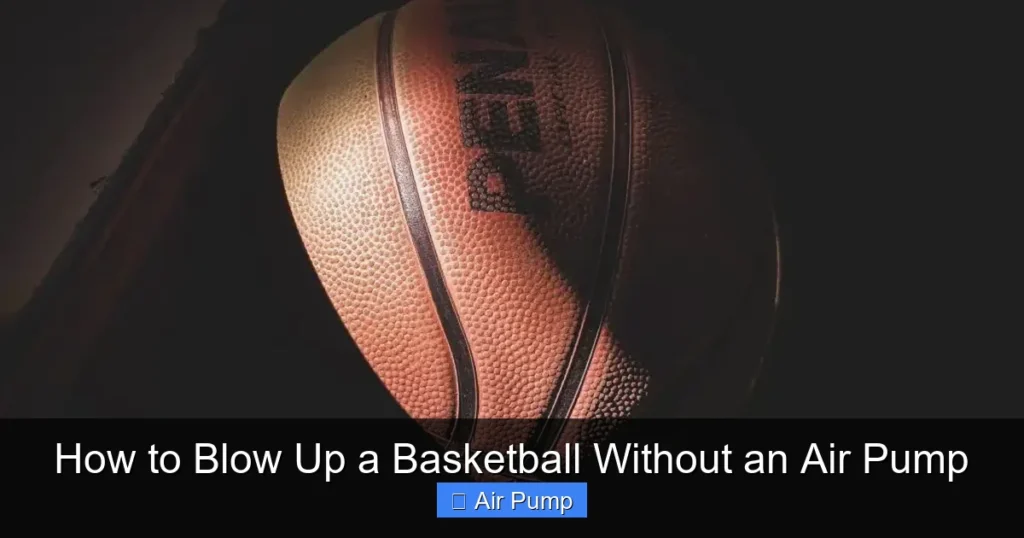 How to Blow Up a Basketball Without an Air Pump
