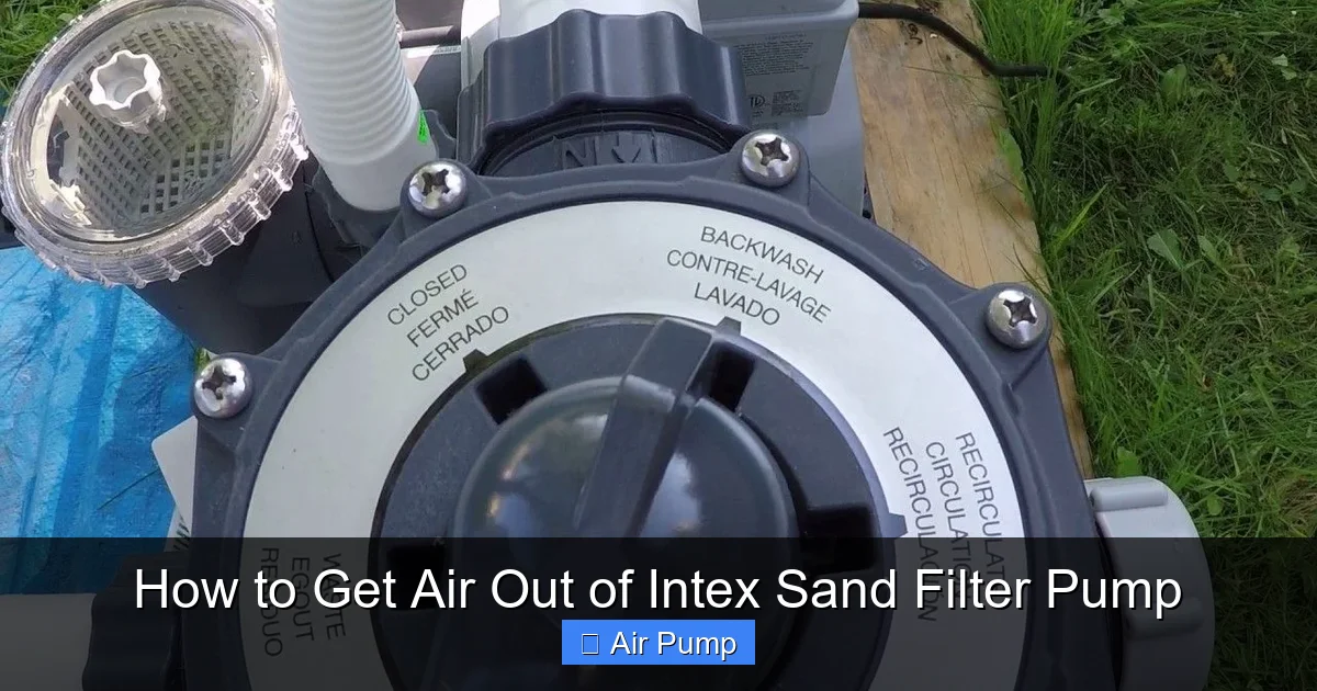 How to Get Air Out of Intex Sand Filter Pump