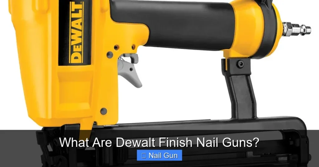 What Are Dewalt Finish Nail Guns?