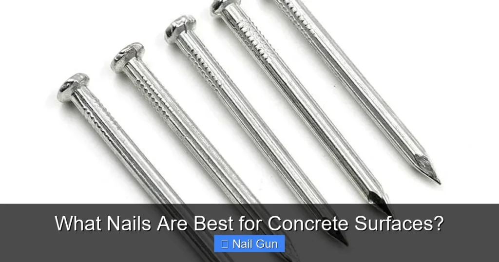 What Nails Are Best for Concrete Surfaces?